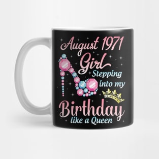 August 1971 Girl Stepping Into My Birthday 49 Years Like A Queen Happy Birthday To Me You Mug